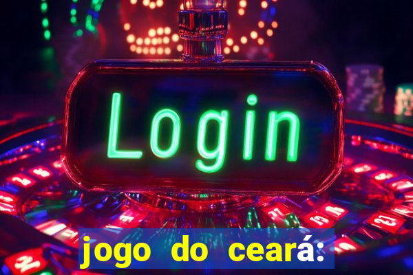 jogo do ceará: onde assistir