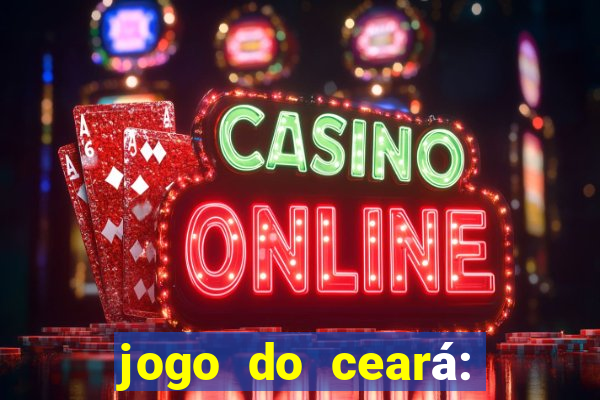 jogo do ceará: onde assistir