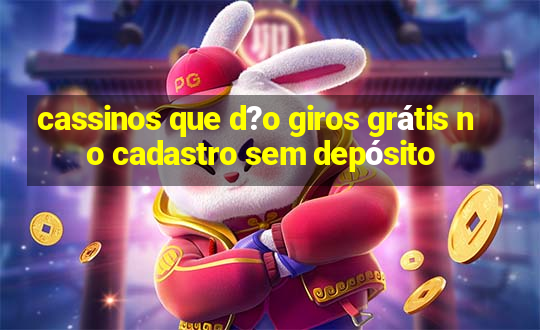 cassinos que d?o giros grátis no cadastro sem depósito