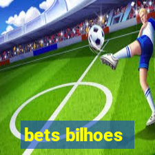 bets bilhoes