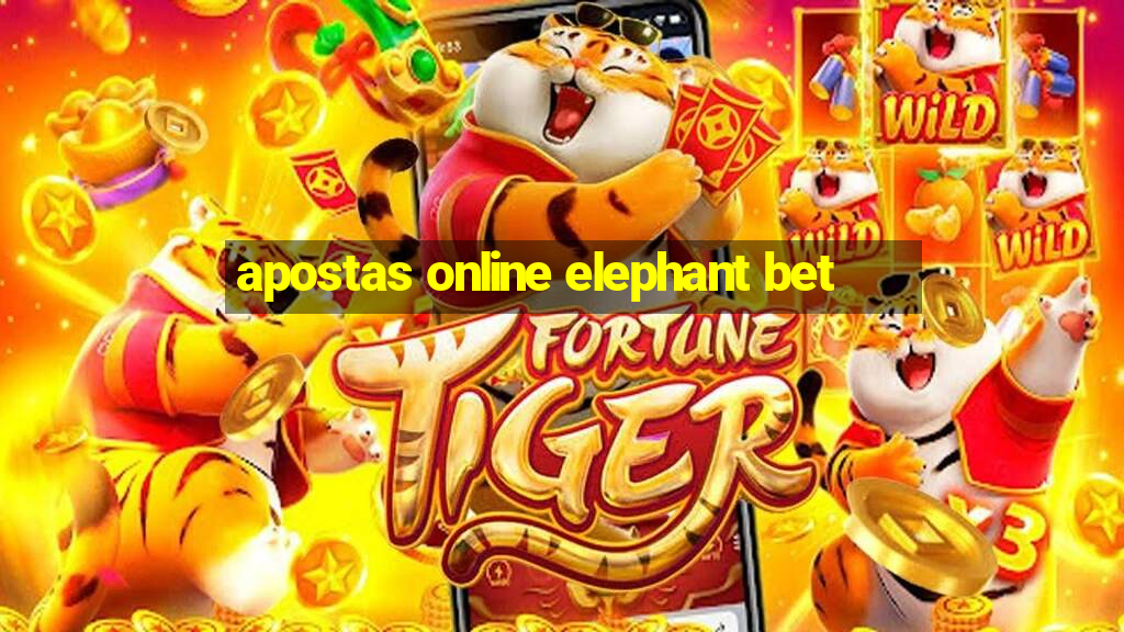 apostas online elephant bet