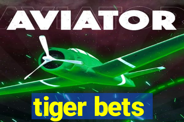 tiger bets