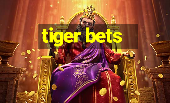 tiger bets