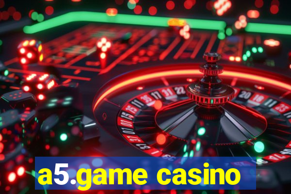 a5.game casino