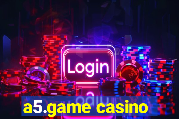 a5.game casino