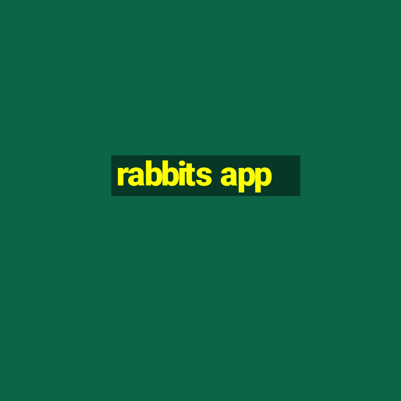 rabbits app