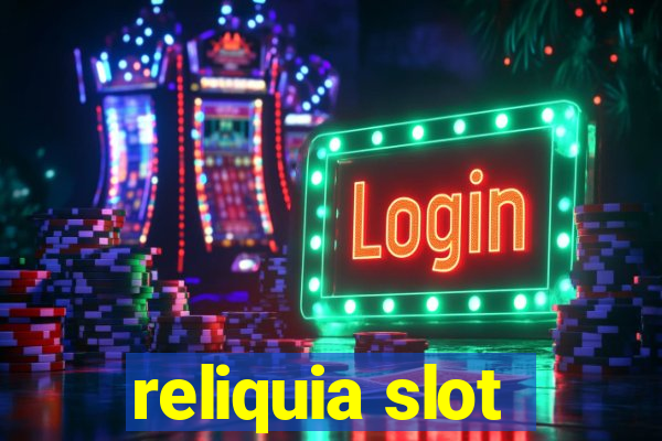 reliquia slot