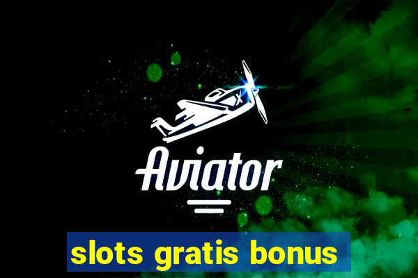 slots gratis bonus