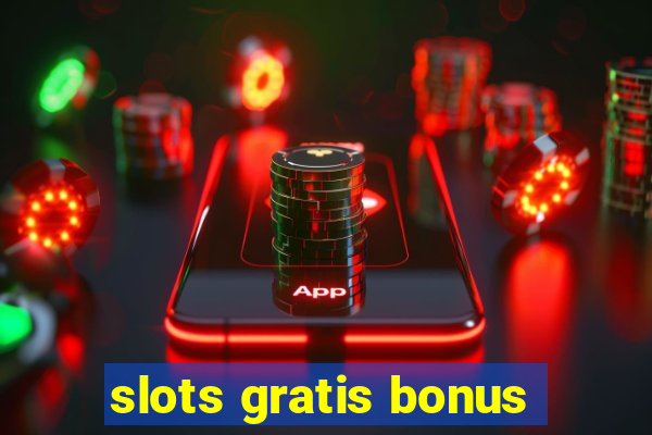 slots gratis bonus