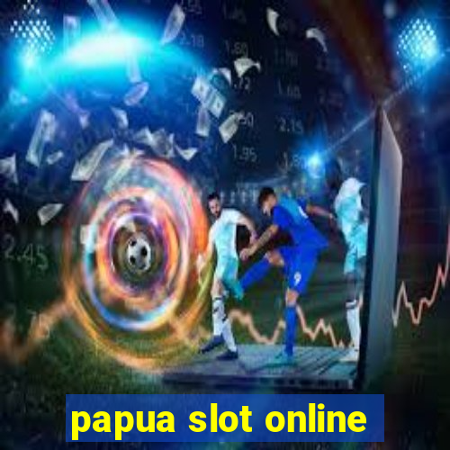 papua slot online