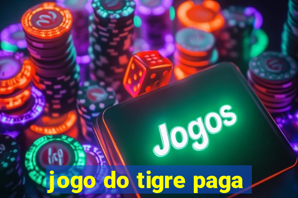 jogo do tigre paga