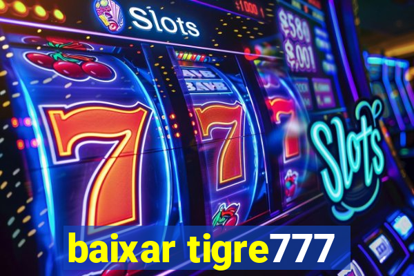 baixar tigre777