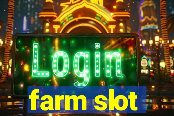 farm slot