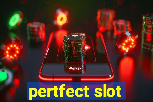 pertfect slot