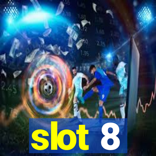 slot 8