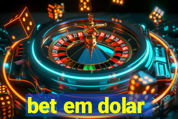 bet em dolar