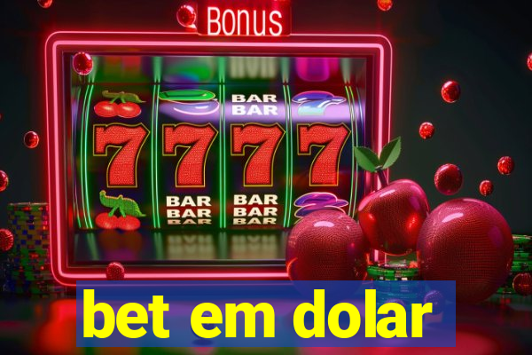 bet em dolar