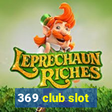 369 club slot