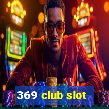 369 club slot