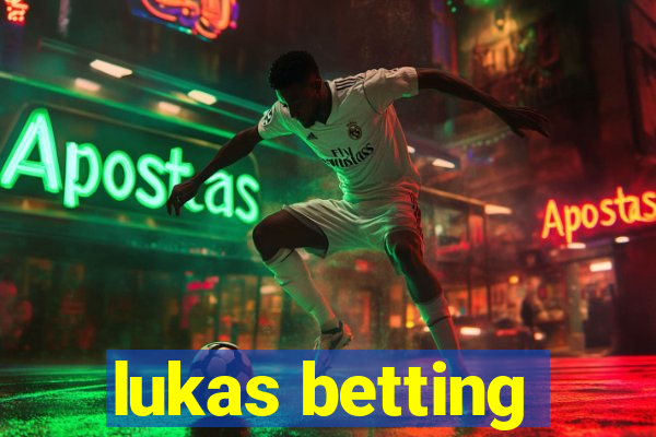 lukas betting