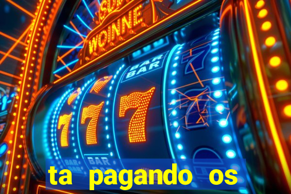 ta pagando os melhores slots