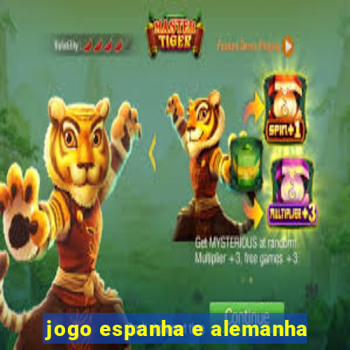 jogo espanha e alemanha