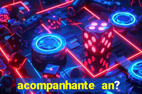 acompanhante an? s?o paulo