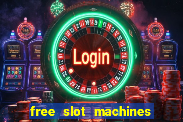 free slot machines with free spins and bonus