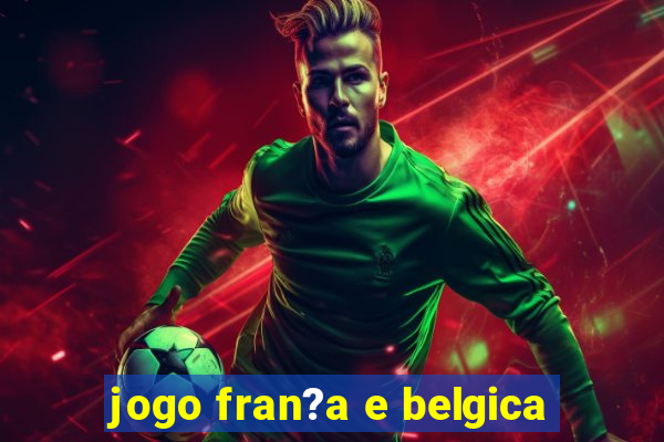 jogo fran?a e belgica