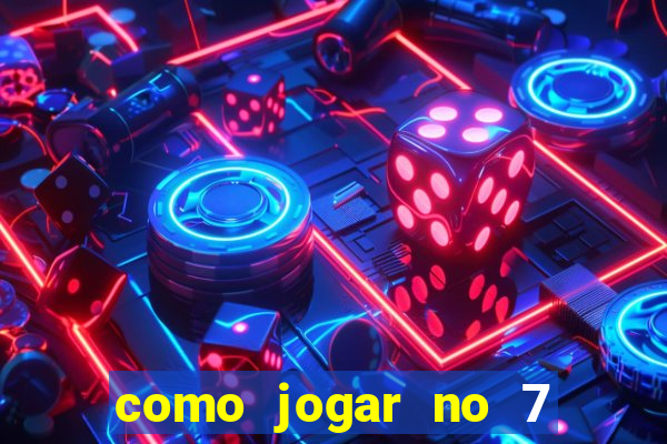 como jogar no 7 games bet