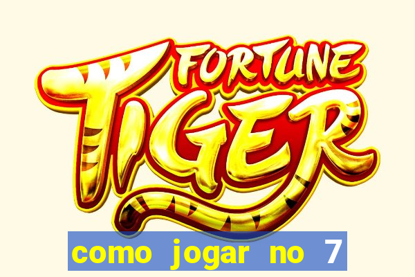 como jogar no 7 games bet