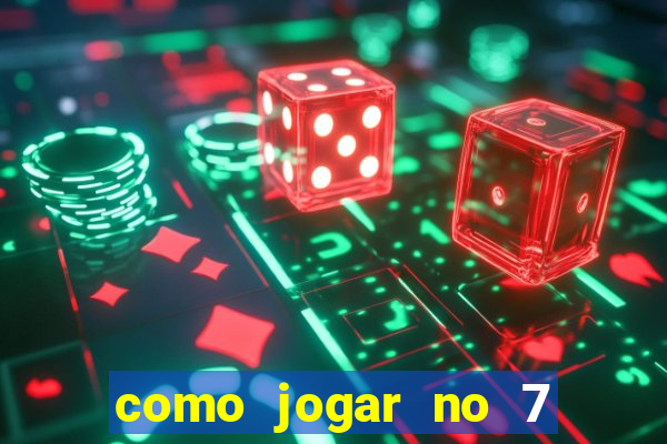 como jogar no 7 games bet