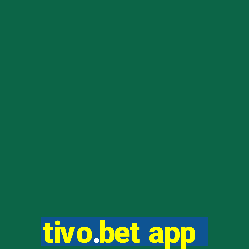 tivo.bet app