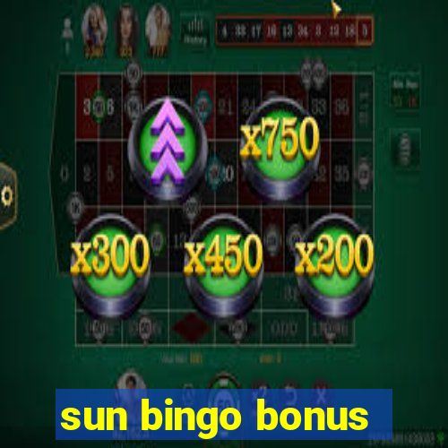 sun bingo bonus