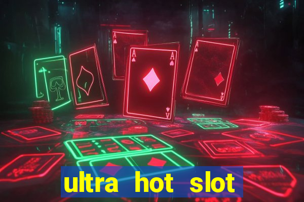 ultra hot slot free play