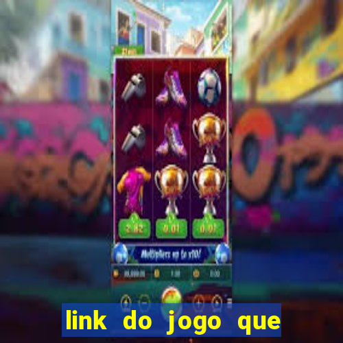 link do jogo que ganha dinheiro