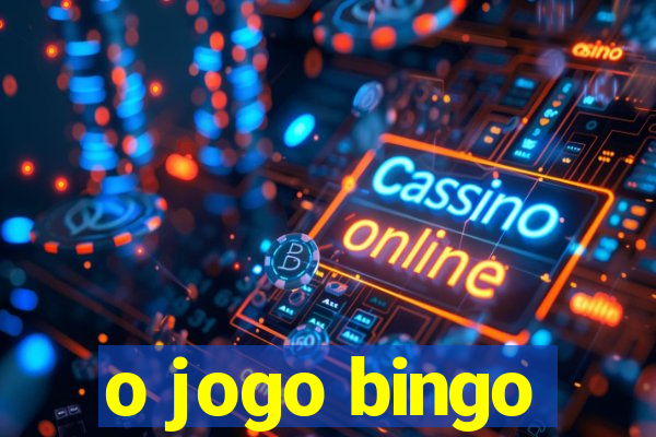 o jogo bingo