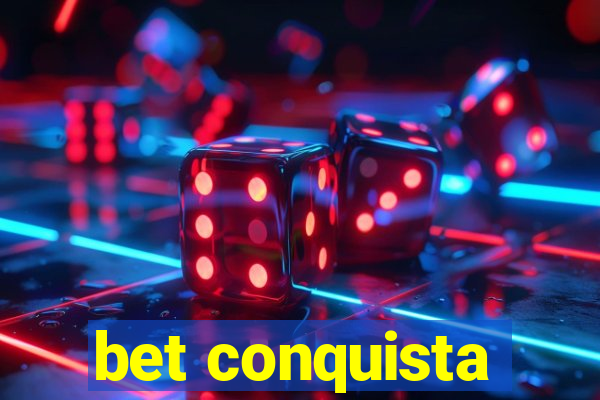 bet conquista