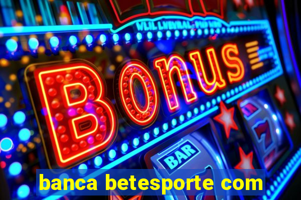 banca betesporte com