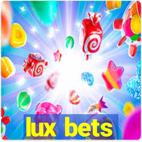 lux bets