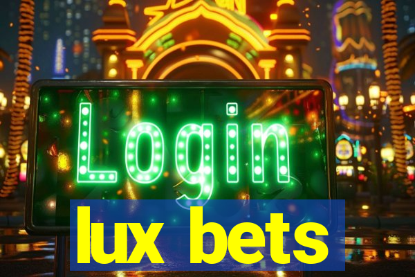 lux bets