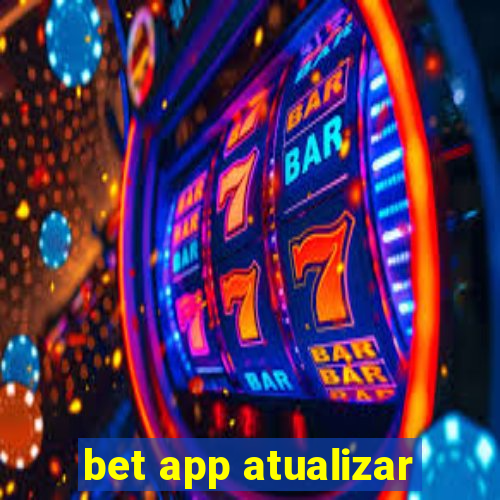 bet app atualizar