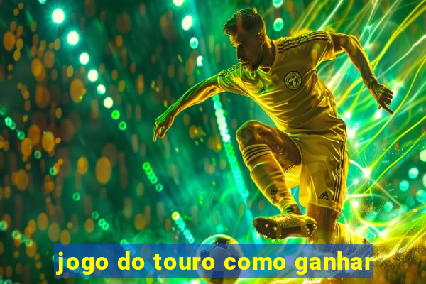 jogo do touro como ganhar