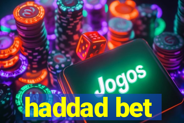 haddad bet