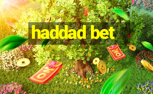 haddad bet