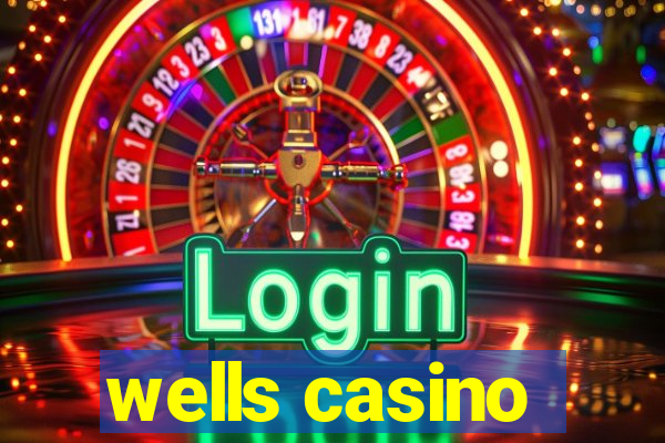 wells casino