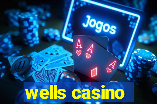 wells casino