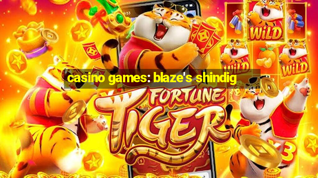 casino games: blaze's shindig