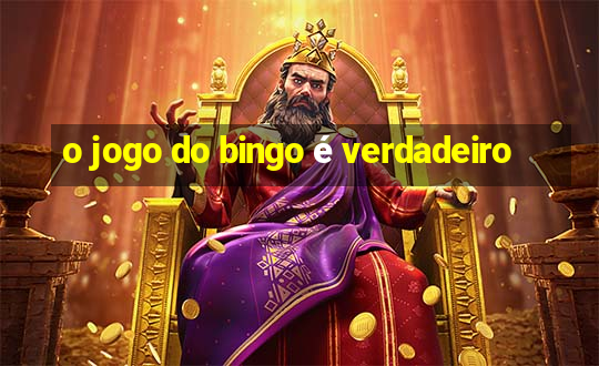 o jogo do bingo é verdadeiro