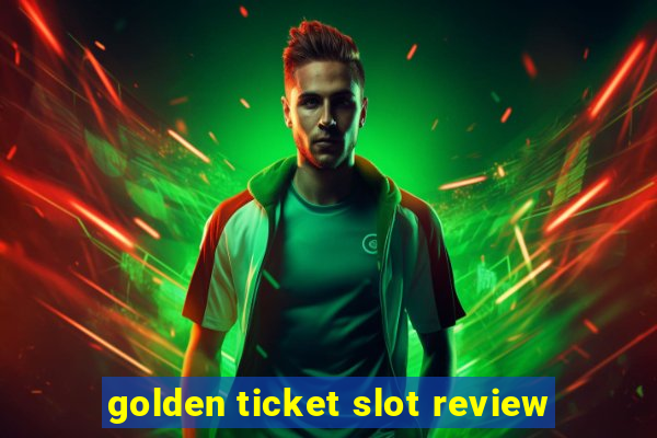 golden ticket slot review